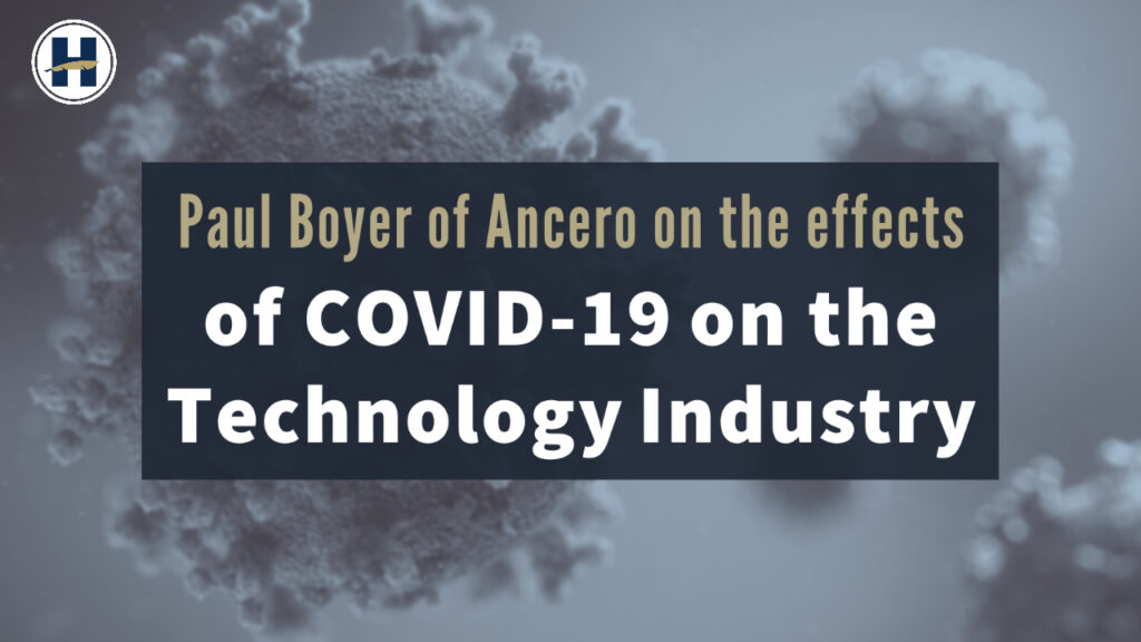 Paul Boyer of Ancero on the effects of COVID-19 on the Technology Industry | HIG COVID-19 Series