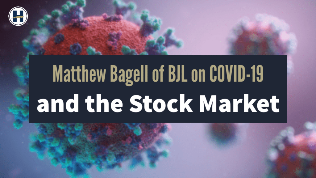 Matthew Bagell of BJL on COVID-19 and the Stock Market | HIG COVID-19 Series
